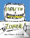 Abbott, Zoey - How to Draw a Zombie