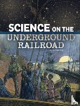 Enz, Tammy - Science on the Underground Railroad