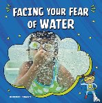 Schwartz, Heather E. - Facing Your Fear of Water
