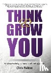 Felton, Chris - Think & Grow You: How to Get Out of Your Own Way and Level Up Your Life
