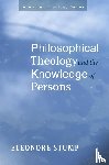 Stump, Eleonore - Philosophical Theology and the Knowledge of Persons
