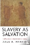 Martin, Dale B - Slavery as Salvation