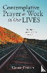 Colvin, Geoff - Contemplative Prayer at Work in Our Lives
