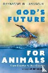 Hausoul, Raymond R - God's Future for Animals