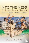 Thomas, Debie - Into the Mess and Other Jesus Stories