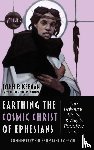 Keenan, John P. - Earthing the Cosmic Christ of Ephesians-The Universe, Trinity, and Zhiyi's Threefold Truth, Volume 5