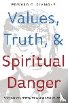 Simmons, Edward G - Values, Truth, and Spiritual Danger