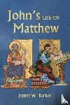 Barker, James W - John's Use of Matthew