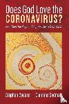 Bevans, Stephen, Sedmak, Clemens - Does God Love the Coronavirus?
