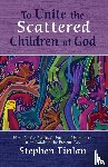 Finlan, Stephen - To Unite the Scattered Children of God