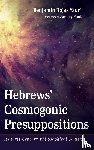 Yauri, Benjamin Rojas - Hebrews' Cosmogonic Presuppositions