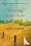 Snyder, Daniel O - Praying in the Dark