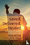 Richie, Tony - Saved, Delivered, and Healed