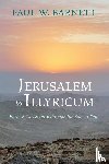 Barnett, Paul W. - Jerusalem to Illyricum