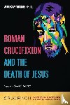 Kroll, Woodrow Michael - Roman Crucifixion and the Death of Jesus