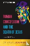 Kroll, Woodrow Michael - Roman Crucifixion and the Death of Jesus