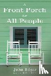 Edgar, John W. - A Front Porch for All People