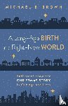 Brown, Michael B - A Long-Ago Birth in a Right-Now World