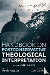  - Handbook on Postconservative Theological Interpretation