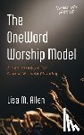 Allen, Lisa M. - The OneWord Worship Model