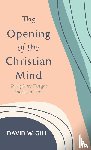Gill, David W - The Opening of the Christian Mind