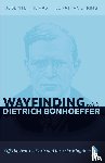 Thomas, Joseph L., King, Jonathan D. - Wayfinding with Dietrich Bonhoeffer