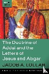 Lollar, Jacob A. - The Doctrine of Addai and the Letters of Jesus and Abgar