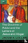 Lollar, Jacob A. - The Doctrine of Addai and the Letters of Jesus and Abgar