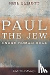 Elliott, Neil - Paul the Jew under Roman Rule