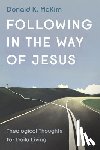 Mckim, Donald K. - Following in the Way of Jesus