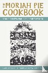 Lockridge, Robert, Tuttle Lockridge, Erin, Latchaw, Matt - The Moriah Pie Cookbook