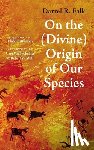 Falk, Darrel R. - On the (Divine) Origin of Our Species