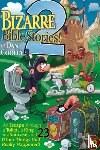 Cooley, Dan - Bizarre Bible Stories 2