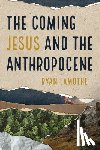 Lamothe, Ryan - The Coming Jesus and the Anthropocene