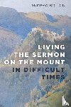 Bolton, Andrew - Living the Sermon on the Mount in Difficult Times