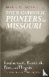 Boyer, Mark G. - Four Catholic Pioneers in Missouri