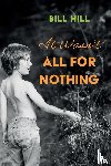 Hill, Bill - It Wasn't All for Nothing