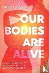Piggue, Bridget - Our Bodies Are Alive