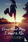 Díaz-Gilbert, Miriam - Come What May, I Want to Run