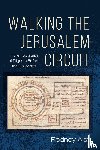Aist, Rodney - Walking the Jerusalem Circuit