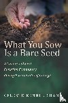 Kennel-Shank, Celeste - What You Sow Is a Bare Seed