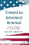 Brodsky, Adam M. - Toward an American Renewal
