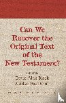  - Can We Recover the Original Text of the New Testament?