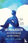Schuler, Michael A. - Humanism - In Command or in Crisis?