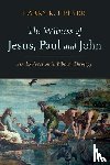 Helyer, Larry R. - The Witness of Jesus, Paul and John