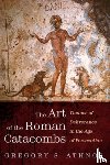 Athnos, Gregory S. - The Art of the Roman Catacombs