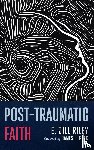 Riley, E. Jill - Post-Traumatic Faith