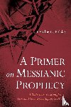 Polsley, Cynthia C. - A Primer on Messianic Prophecy