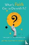 Lentz, John Clayton Jr. - What s Faith Got to Do with It?