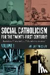  - Social Catholicism for the Twenty-First Century?-Volume 1